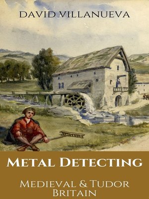 cover image of Metal Detecting Medieval and Tudor Britain